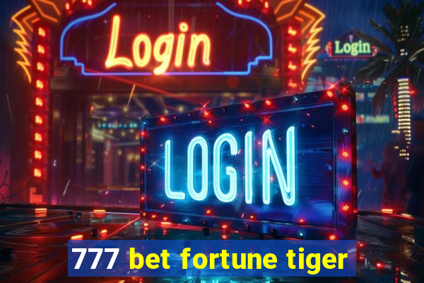 777 bet fortune tiger